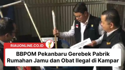 BBPOM Pekanbaru gerebek pabrik rumahan jamu dan obat ilegal di Kampar