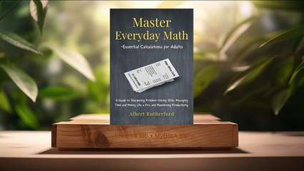 [Review] Master Everyday Math - Essential Calculations for Adults (Albert Rutherford) Summarized.