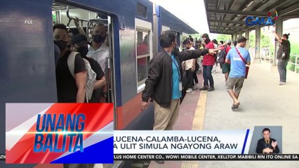 PNR – Rutang Lucena-Calamba-Lucena, may biyahe na ulit simula ngayong araw | Unang Balita