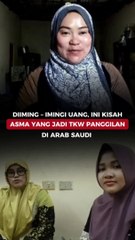 DIIMING – IMINGI UANG, INI KISAH ASMA YANG JADI TKW PANGGILAN DI ARAB SAUDI