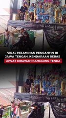 VIRAL PELAMINAN PENGANTIN DI JAWA TENGAH, KENDARAAN BEBAS LEWAT DIBAWAH PANGGUNG TENDA
