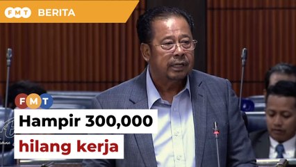 Dewan Rakyat Hampir 300,000 hilang kerja dalam tempoh 4 tahun
