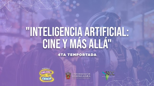Háblame de Ciencia | Episodio 69 | Inteligencia Artificial: cine y más allá