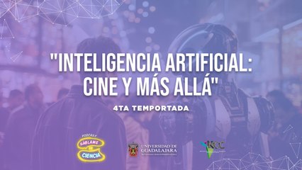 Háblame de Ciencia  | Episodio 69 | Inteligencia Artificial: cine y más allá