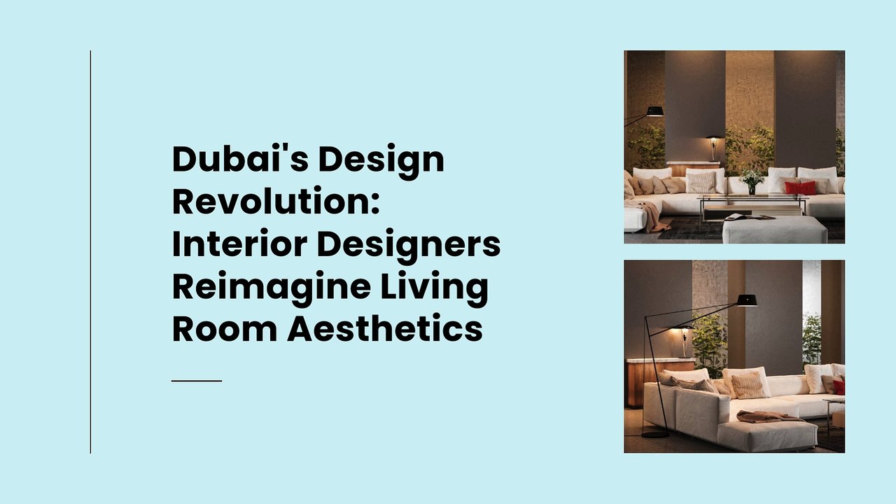 Dubai's Design Revolution Interior Designers Reimagine Living Room Aesthetics