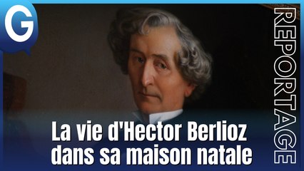 Reportage - La vie d'Hector Berlioz dans sa maison natale - Reportages - TéléGrenoble