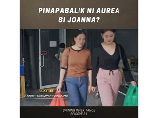 Shining Inheritance: Pinapabalik ni Aurea si Joanna? (Episode 31)