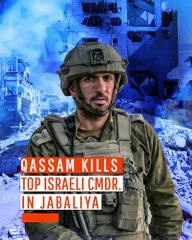 Qassam Kills Top Israeli Cmdr. in Jabaliya