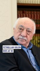 Fethullah Gulen dies at 83