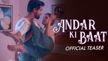 Andar Ki Baat | अंदर की बात | Official Teaser