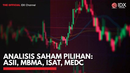 Analisis Saham Pilihan ASII, MBMA, ISAT, MEDC