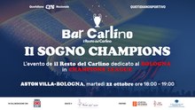 Bar Carlino | Il Sogno Champions: ASTON VILLA - BOLOGNA