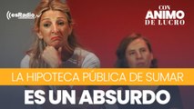 Todos los motivos por los que la hipoteca pública de Sumar es un absurdo