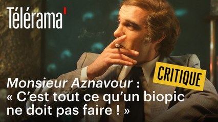 "Monsieur Aznavour" de Mehdi Idir et Grand Corps malade : "C'est tout ce qu'un biopic ne doit pas faire !"