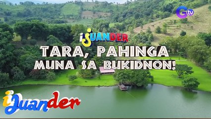 Mga natatagong ganda ng Bukidnon (Full episode) | I Juander