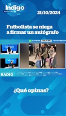 Futbolista se niega a firmar un autógrafo  I Reporte Indigo