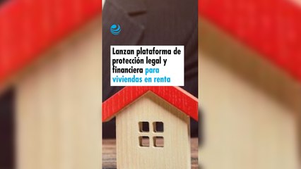Lanzan plataforma de protección legal y financiera para viviendas en renta