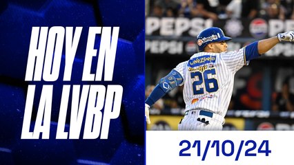 Hoy en la LVBP | 21 de octubre 2024