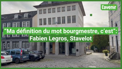 "Ma définition du mot bourgmestre, c'est" : Fabien Legros (Stavelot)