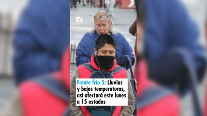 Frente frío 5: Lluvias y bajas temperaturas, así afectará este lunes 21 de octubre a 15 estados