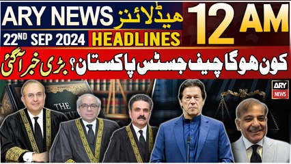 ARY News 12 AM Headlines | 22nd October 2024 | Who will be next CJP?