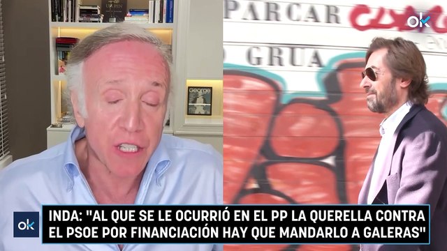 Inda: Al que se le ocurrió en el PP la querella contra el PSOE por financiación hay que mandarlo a galeras