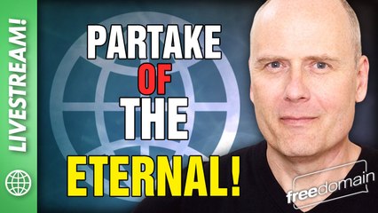 Partake of the Eternal!