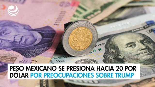 Peso mexicano se presiona hacia 20 por dólar por preocupaciones sobre Donald Trump