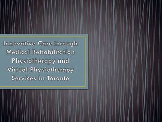 Innovative Care through Medical Rehabilitation Physiotherapy and Virtual Physiotherapy Services in Toronto