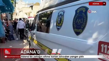 Adana'da yatağın altına konulan ısıtıcıdan yangın çıktı