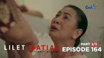 Lilet Matias, Attorney-At-Law: Tinang Ces begs for Lilet’s freedom! (Episode 164 - Part 3/3)