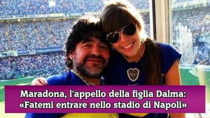 Maradona, l'appello della figlia Dalma «Fatemi entrare nello stadio di Napoli»