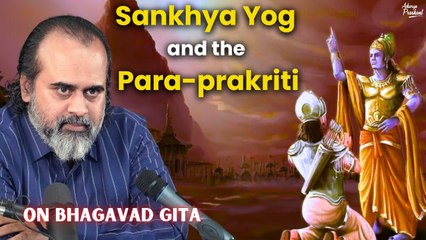 Prakriti of Sankhya Yog and the Para-prakriti of Krishna ||Acharya Prashant, on Bhagavad Gita (2020)