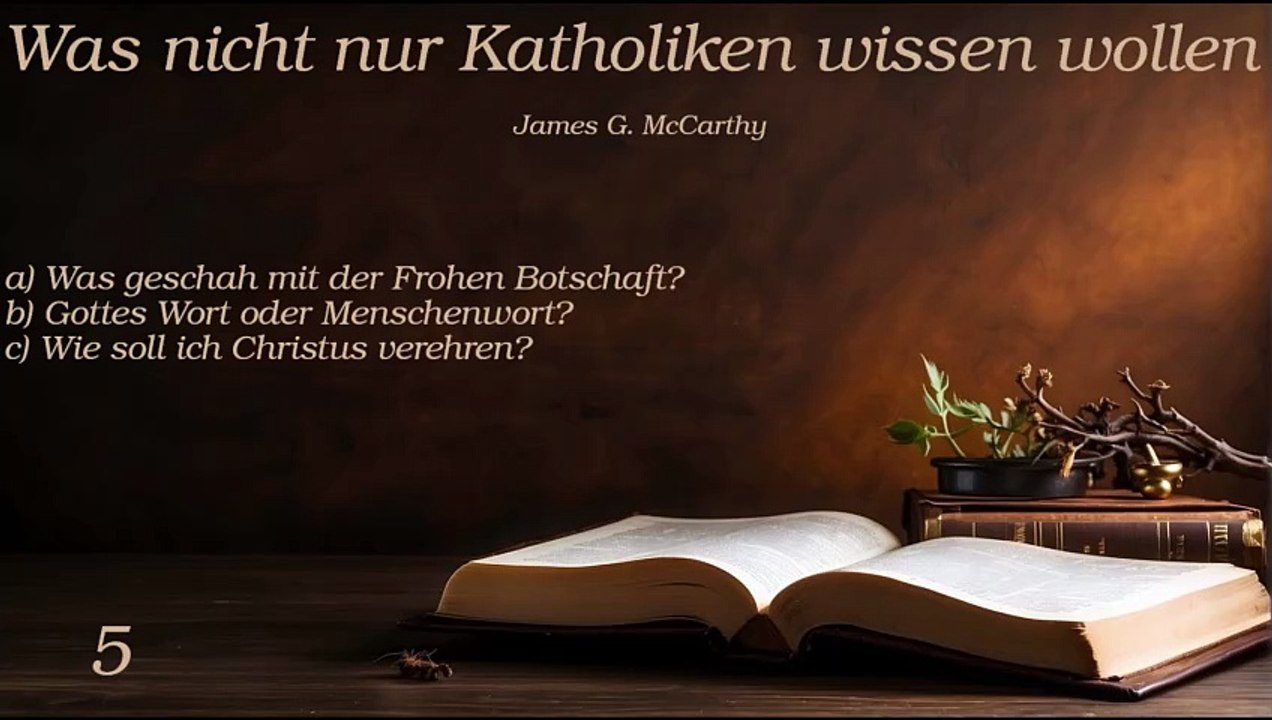 Was nicht nur Katholiken wissen wollen - Teil 5