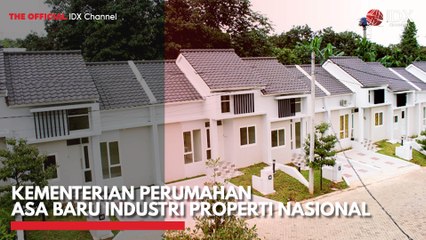 Kementerian Perumahan Asa Baru Industri Properti Nasional