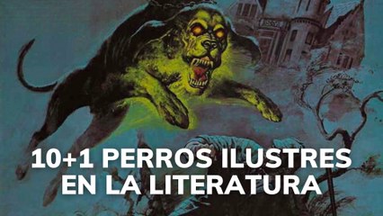 10+1 perros ilustres en la Literatura