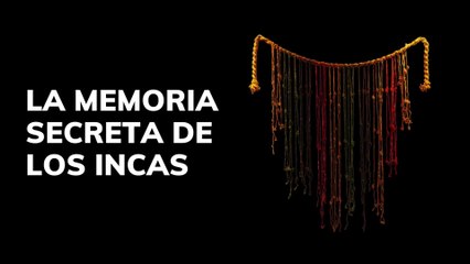 La memoria secreta de los Incas