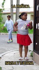 La muñeca de luciana #luciana #humor
