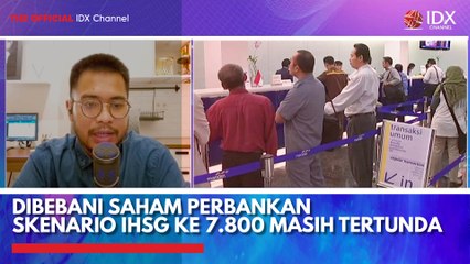 Dibebani Saham Perbankan Skenario IHSG ke 7.800 Masih tertunda