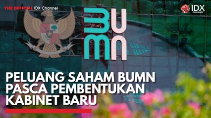 Peluang Saham BUMN Pasca Pembentukan Kabinet Baru