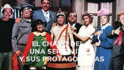 El Chavo del 8 una serie mítica y sus protagonistas