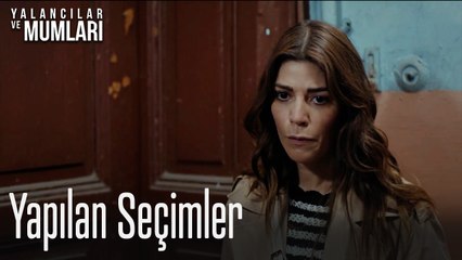 Yapılan Seçimler-Yalancılar ve Mumları 2. Bölüm