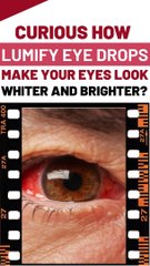 Curious how Lumify eye drops make your eyes look whiter and brighter