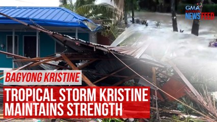 BAGYONG KRISTINE — Tropical Storm Kristine maintains strength | GMA Integrated Newsfeed