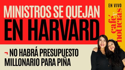 #EnVivo #CaféYNoticias ¬ No habrá presupuesto millonario para Piña ¬ Ministros se quejan en Harvard