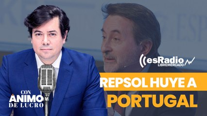 Con Ánimo de Lucro: Repsol huye a Portugal y desvela las vergüenzas del Gobierno