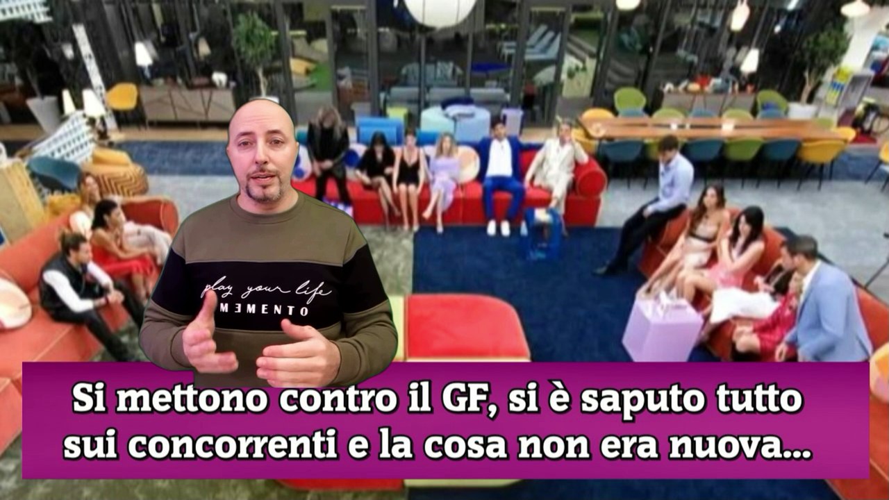 Si mettono contro il GF, si è saputo tutto sui concorrenti e la cosa non era nuova...