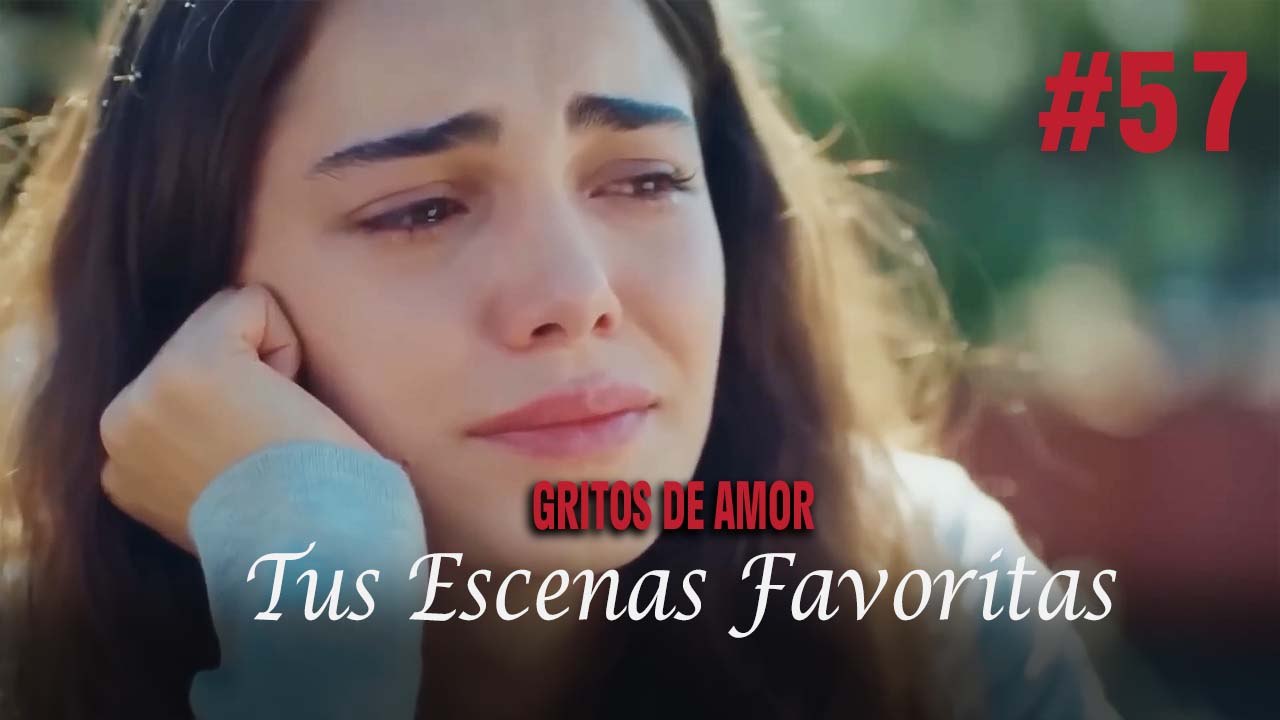 Tus Escenas Favoritas #57 - Gritos De Amor