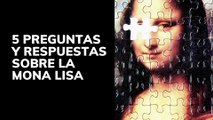 5 preguntas y respuestas sobre la Mona Lisa