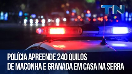 Polícia apreende 240 quilos de maconha e granada em casa na Serra